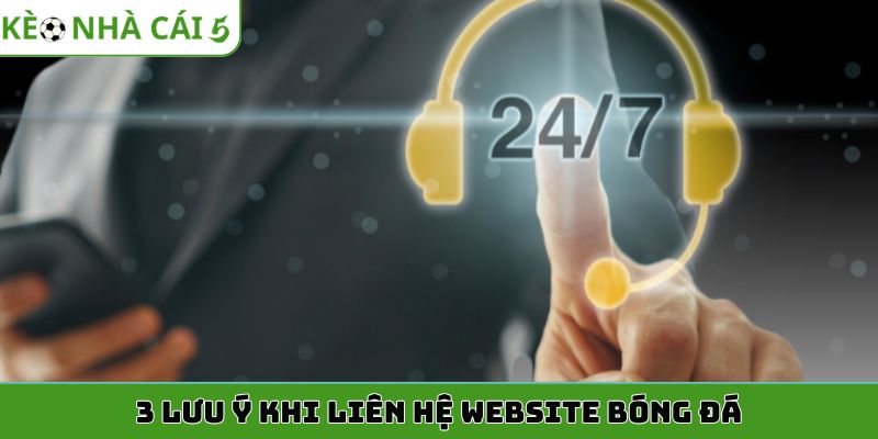 3 lưu ý khi liên hệ website bóng đá