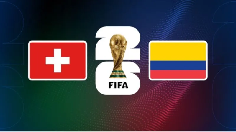 Soi Kèo Thụy Sĩ Vs Colombia 03h00 08/07 – World Cup 2026